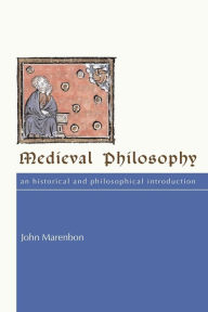 Title: Medieval Philosophy: An Historical and Philosophical Introduction / Edition 1, Author: John Marenbon