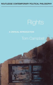 Title: Rights: A Critical Introduction / Edition 1, Author: Tom Campbell