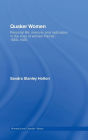 Quaker Women: Personal Life, Memory and Radicalism in the Lives of Women Friends, 1780-1930