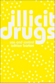 Title: Illicit Drugs: Use and Control, Author: Adrian Barton