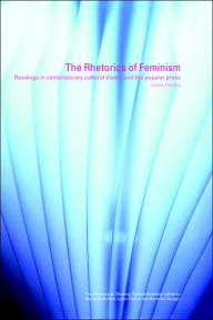 Title: The Rhetorics of Feminism: Readings in Contemporary Cultural Theory and the Popular Press / Edition 1, Author: Lynne Pearce