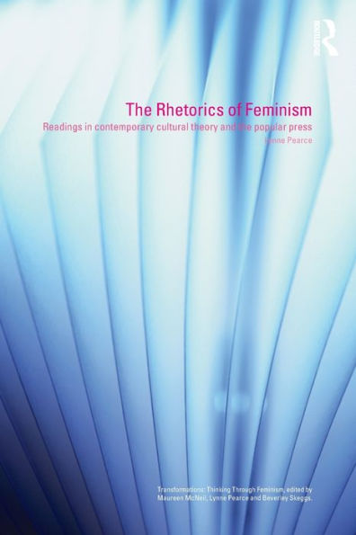 The Rhetorics of Feminism: Readings in Contemporary Cultural Theory and the Popular Press / Edition 1