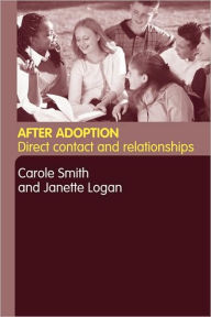Title: After Adoption: Direct Contact and Relationships / Edition 1, Author: Janette Logan