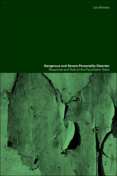 Dangerous and Severe Personality Disorder: Reactions and Role of the Psychiatric Team