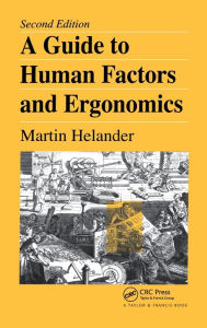 Title: A Guide to Human Factors and Ergonomics / Edition 2, Author: Martin Helander