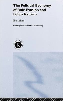 The Political Economy of Rule Evasion and Policy Reform / Edition 1