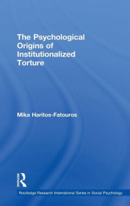 Title: The Psychological Origins of Institutionalized Torture / Edition 1, Author: Mika Haritos-Fatouros