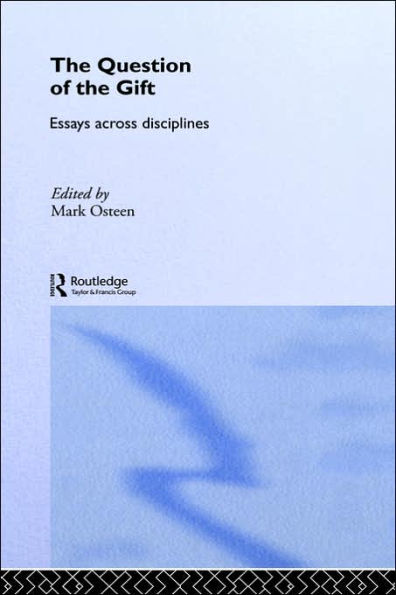 The Question of the Gift: Essays Across Disciplines / Edition 1