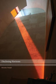 Title: Disclosing Horizons: Architecture, Perspective and Redemptive Space / Edition 1, Author: Nicholas Temple