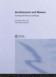 Title: Architecture and Nature: Creating the American Landscape, Author: Sarah Bonnemaison