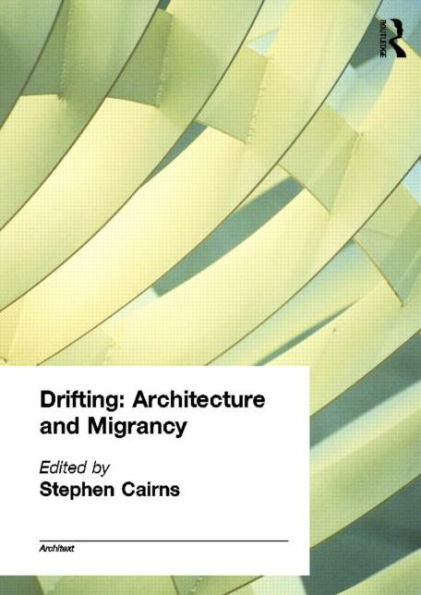 Drifting - Architecture and Migrancy / Edition 1