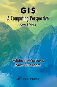 Title: GIS: A Computing Perspective, Second Edition / Edition 2, Author: Matt Duckham