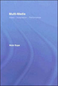 Title: Multi-media: Video - Installation - Performance / Edition 1, Author: Nick Kaye