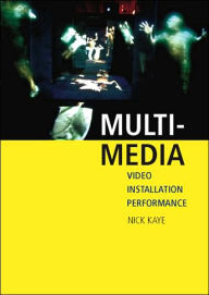 Title: Multi-media: Video - Installation - Performance / Edition 1, Author: Nick Kaye