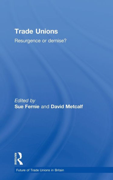 Trade Unions: Resurgence or Demise?