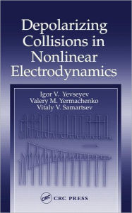 Title: Depolarizing Collisions in Nonlinear Electrodynamics / Edition 1, Author: Igor V. Yevseyev