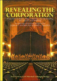 Title: Revealing the Corporation: Perspectives on Identity, Image, Reputation, Corporate Branding and Corporate Level Marketing / Edition 1, Author: John Balmer