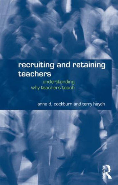 Recruiting and Retaining Teachers: Understanding Why Teachers Teach