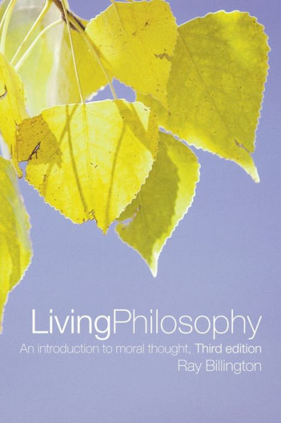 Living Philosophy: An Introduction to Moral Thought / Edition 3