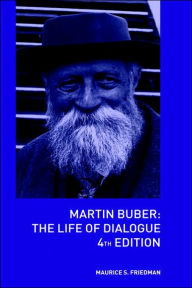 Title: Martin Buber: The Life of Dialogue / Edition 4, Author: Maurice S. Friedman
