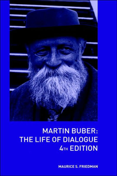 Martin Buber: The Life of Dialogue / Edition 4