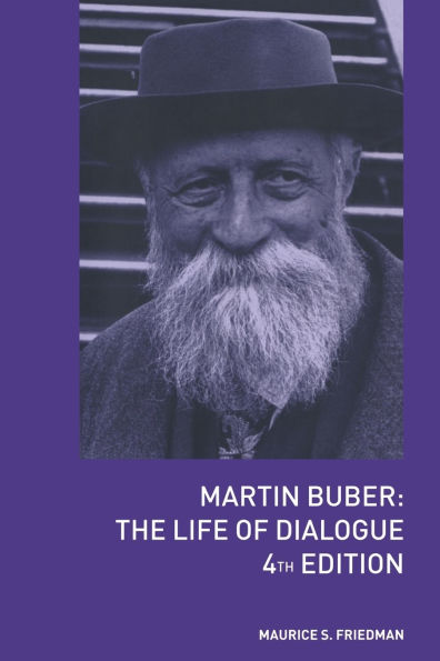 Martin Buber: The Life of Dialogue / Edition 4