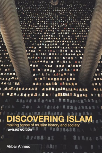 Discovering Islam: Making Sense of Muslim History and Society / Edition 2