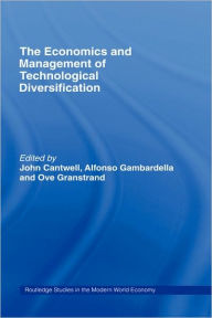 Title: The Economics and Management of Technological Diversification / Edition 1, Author: John Cantwell