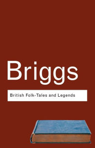Title: British Folk Tales and Legends: A Sampler, Author: Katharine Briggs
