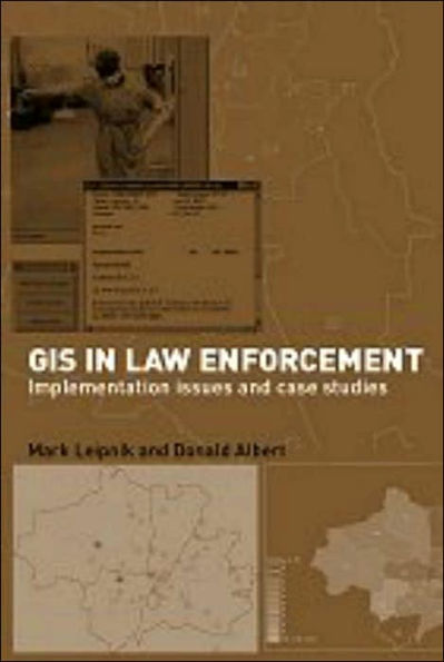 GIS in Law Enforcement: Implementation Issues and Case Studies / Edition 1