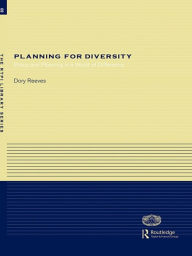 Title: Planning for Diversity: Policy and Planning in a World of Difference / Edition 1, Author: Dory Reeves