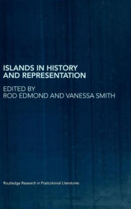 Title: Islands in History and Representation, Author: Rod Edmond