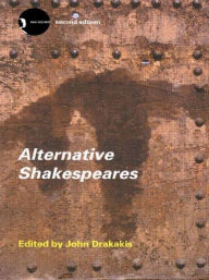 Title: Alternative Shakespeares, Author: John Drakakis