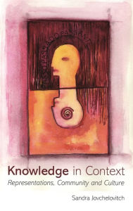 Title: Knowledge in Context: Representations, Community and Culture, Author: Sandra Jovchelovitch