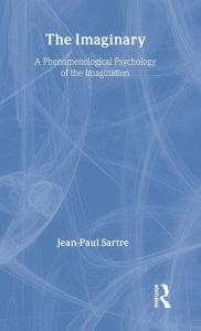 Title: The Imaginary: A Phenomenological Psychology of the Imagination / Edition 1, Author: Jean-Paul Sartre