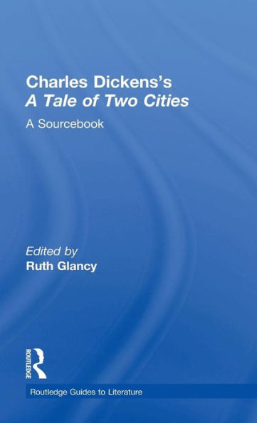 Charles Dickens's A Tale of Two Cities: A Routledge Study Guide and Sourcebook