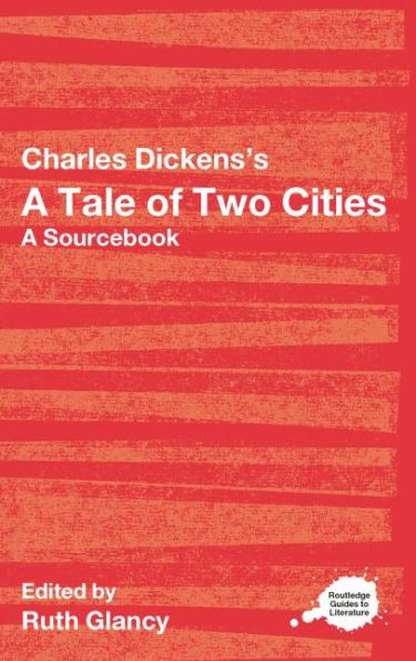 Charles Dickens's A Tale of Two Cities: A Routledge Study Guide and Sourcebook / Edition 1