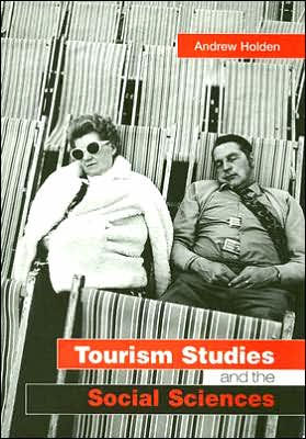 Tourism Studies and the Social Sciences / Edition 1