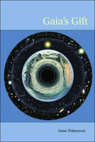 Title: Gaia's Gift: Earth, Ourselves and God after Copernicus / Edition 1, Author: Anne Primavesi