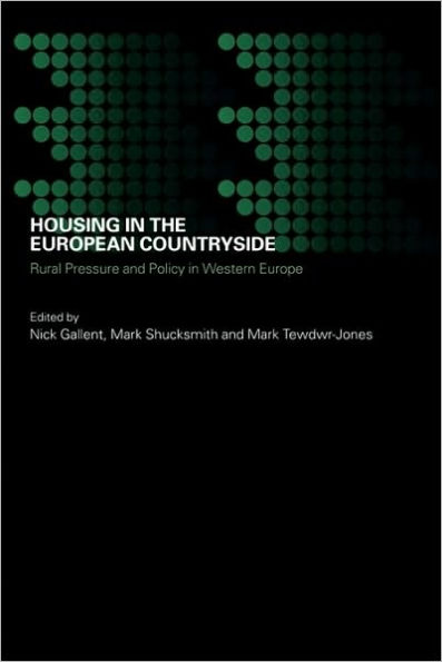 Housing in the European Countryside: Rural Pressure and Policy in Western Europe / Edition 1