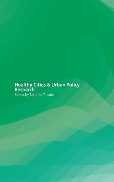 Healthy Cities and Urban Policy Research / Edition 1