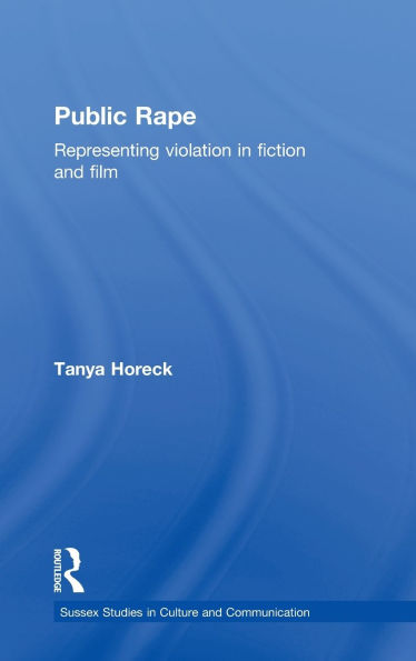 Public Rape: Representing Violation in Fiction and Film / Edition 1