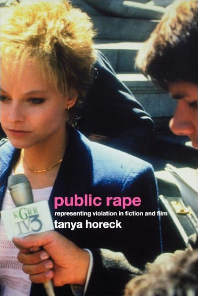 Public Rape: Representing Violation in Fiction and Film / Edition 1