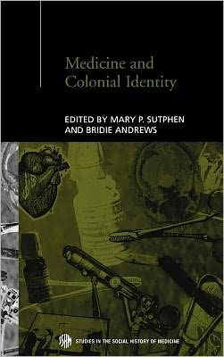 Medicine and Colonial Identity / Edition 1