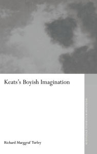 Title: Keats's Boyish Imagination, Author: Richard Marggraf Turley