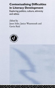 Title: Contextualising Difficulties in Literacy Development: Exploring Politics, Culture, Ethnicity and Ethics / Edition 1, Author: Gavin Reid