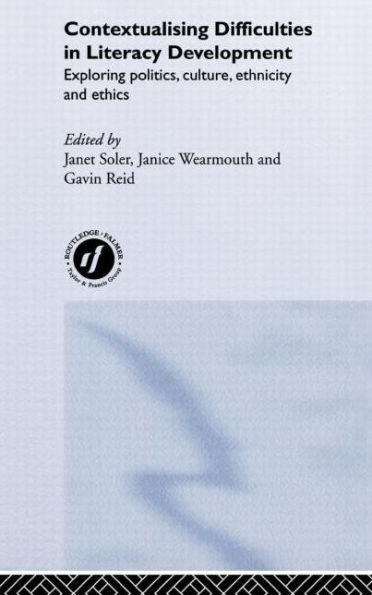 Contextualising Difficulties in Literacy Development: Exploring Politics, Culture, Ethnicity and Ethics / Edition 1