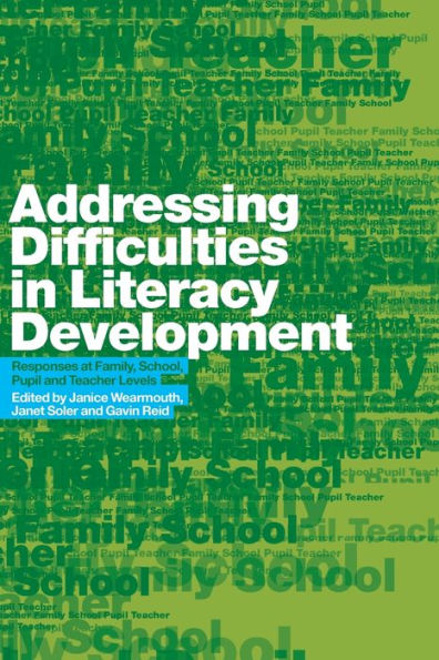 Addressing Difficulties in Literacy Development: Responses at Family, School, Pupil and Teacher Levels / Edition 1