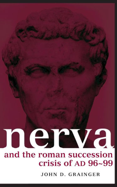 Nerva and the Roman Succession Crisis of AD 96-99