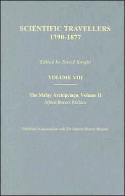 The Malay Archipelago Part Two: Scientific Travellers 1790-1877 VIII / Edition 1